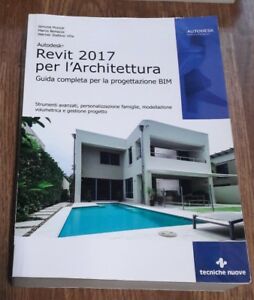 Autodesk Revit Architecture 2017. Guida Alla Progettazione Bim