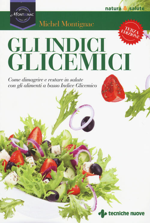 Gli Indici Glicemici. Come Dimagrire E Restare In Salute Con Gli Alimenti A Ba