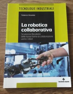 La Robotica Collaborativa. Sicurezza E Flessibilità Delle Nuove Forme Di Collaborazione Uomo-Robot