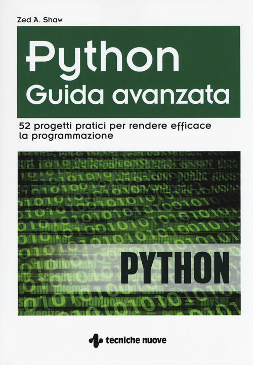 Python. Guida Avanzata. 52 Progetti Pratici Per Rendere Efficace La Programmazione