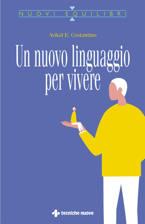 Un Nuovo Linguaggio Per Vivere Avikal E. Costantino Tecniche Nuove 2020