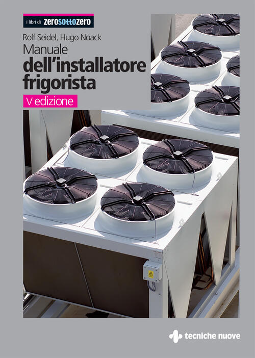 Manuale Dell'installatore Frigorista Rolf Seidel Tecniche Nuove 2023