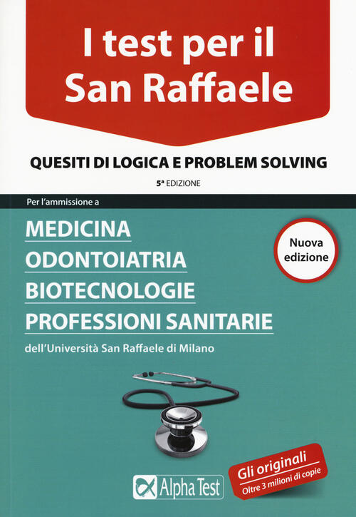 I Test Per Il San Raffaele. Medicina, Odontoiatria, Biotecnologie, Professioni Sanitarie. Quesiti Di