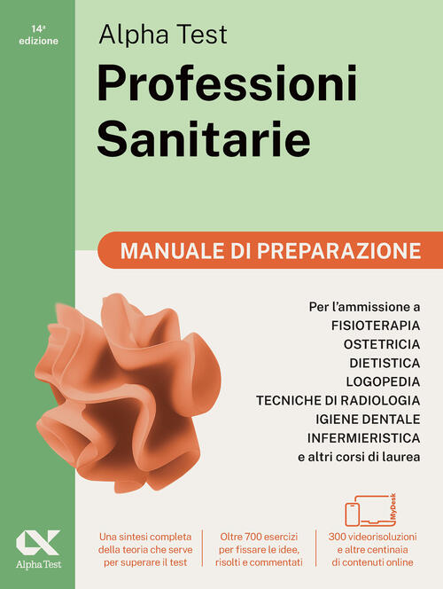 Alpha Test. Professioni Sanitarie. Manuale Di Preparazione. Per L’Ammissione A