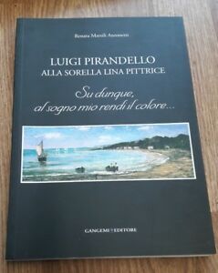 Luigi Pirandello Alla Sorella Lina Pittrice. Su Dunque, Al Sogno Mio Rendi Color