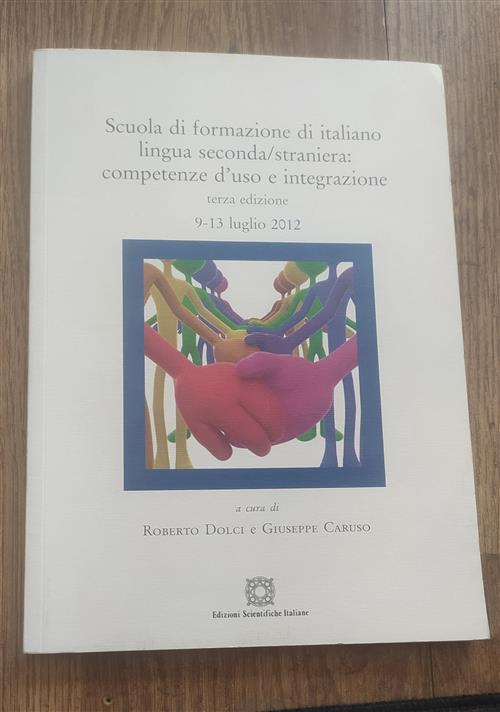 Scuola Di Formazione Di Italiano Lingua Seconda/Straniera. Competenza D'uso E Integrazione