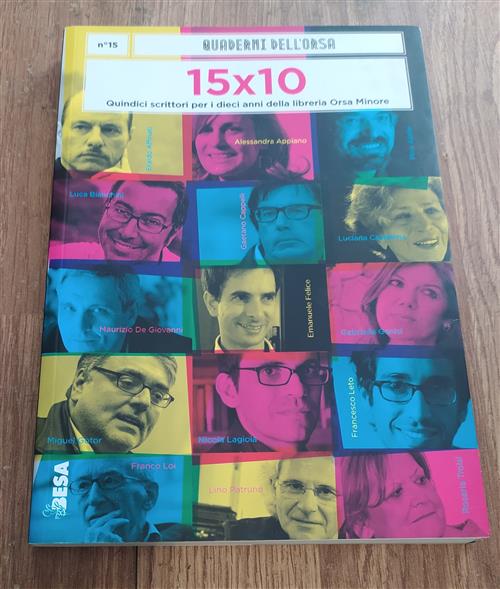 I Quaderni Dell'orsa. Vol. 15: Quindici Scrittori Per I Dieci Anni Della Libreria Orsa Minore.