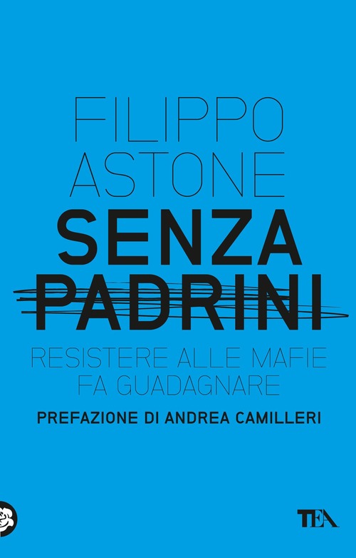 Senza Padrini. Resistere Alla Mafia Fa Guadagnare