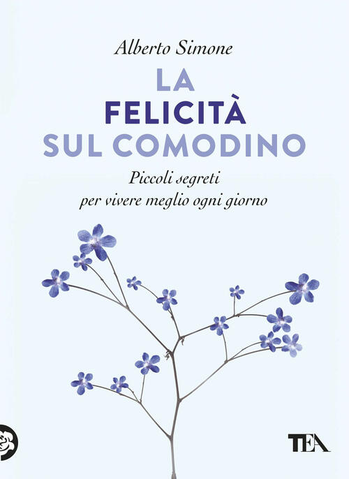 La Felicita Sul Comodino. Piccoli Segreti Per Vivere Meglio Ogni Giorno Albert