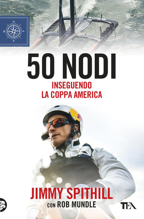 50 Nodi. Inseguendo La Coppa America Jimmy Spithill Tea 2019