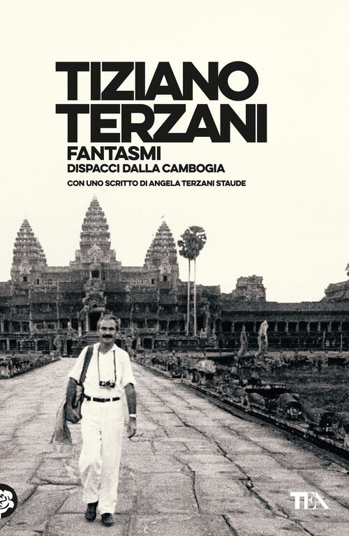 Fantasmi. Dispacci Dalla Cambogia Tiziano Terzani Tea 2024