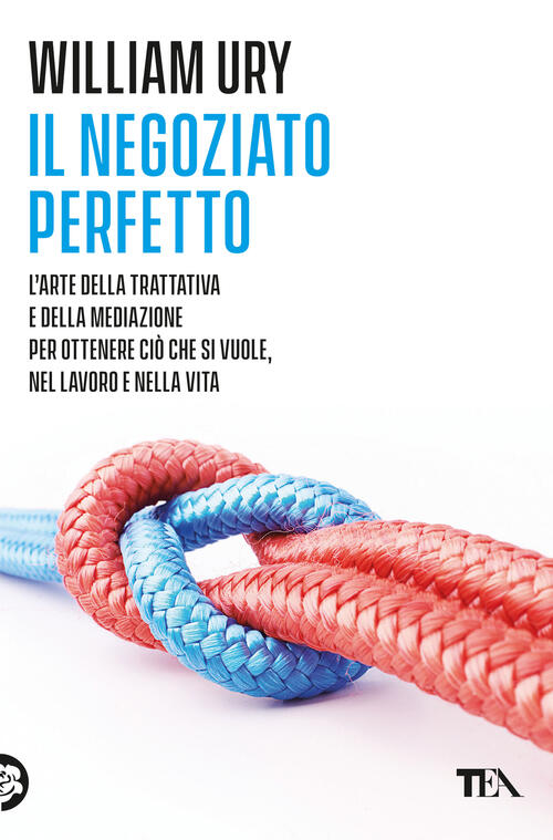 Il Negoziato Perfetto. L'arte Della Trattativa E Della Mediazione Per Ottenere