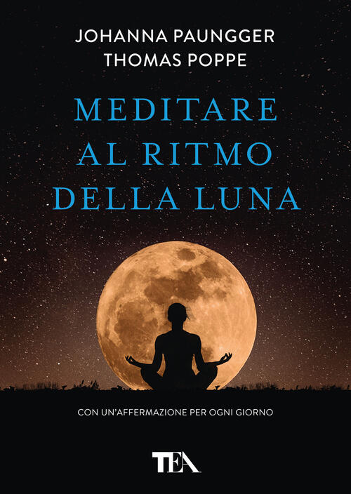 Meditare Al Ritmo Della Luna. Forza E Serenita Meditando Al Momento Giusto. Co