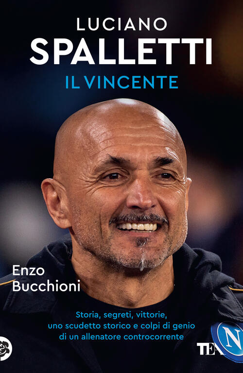 Luciano Spalletti Il Vincente. Storie, Segreti E Colpi Di Genio Di Un Allenato