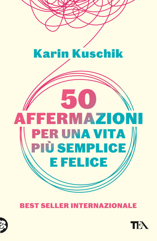 50 Affermazioni Per Una Vita Piu Semplice E Felice Karin Kuschik Tea 2024