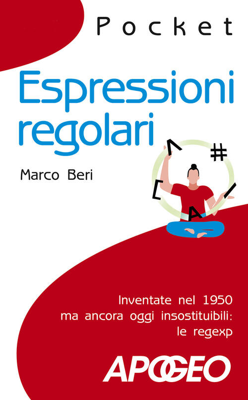 Espressioni Regolari. Inventate Nel 1950 Ma Ancora Oggi Insostituibili: Le Regexp