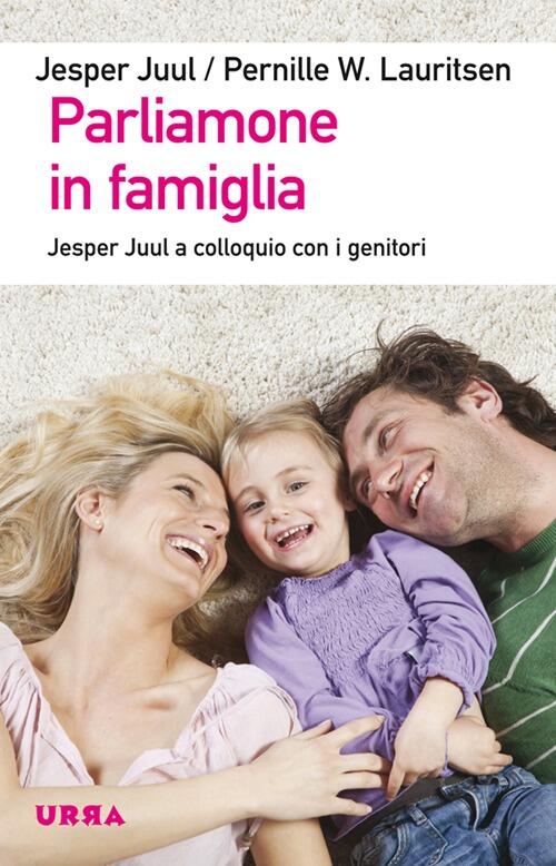 Parliamone In Famiglia. Jesper Juul A Colloquio Con I Genitori Jesper Juul Apo