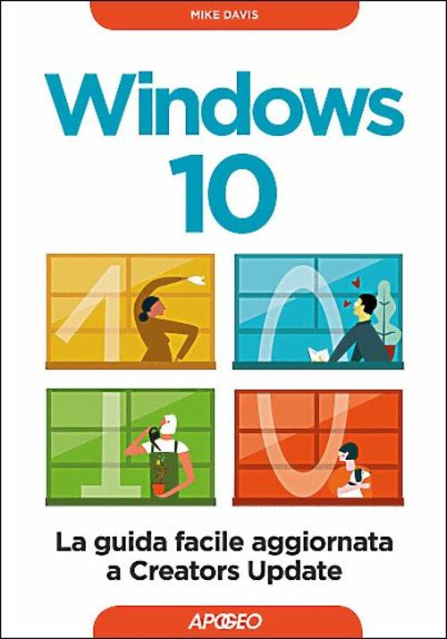 Windows 10. La Guida Facile Aggiornata A Creators Update Mike Davis Apogeo 201