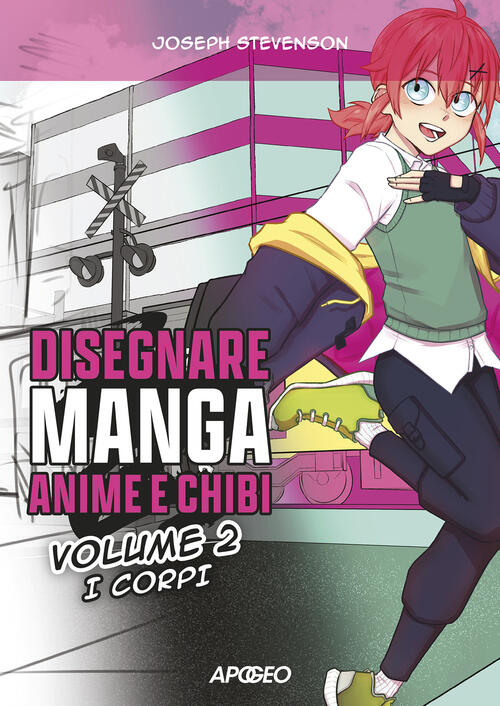 Disegnare Manga, Anime E Chibi. Ediz. Illustrata. Vol. 2: I Corpi Joseph Steve