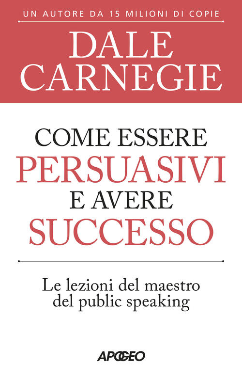 Come Essere Persuasivi E Avere Successo. Le Lezioni Del Maestro Del Public Spe