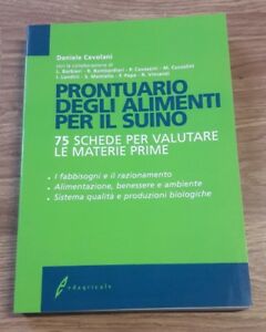 Prontuario Degli Alimenti Per Il Suino. 75 Schede Per Valutare Le Materie Prime