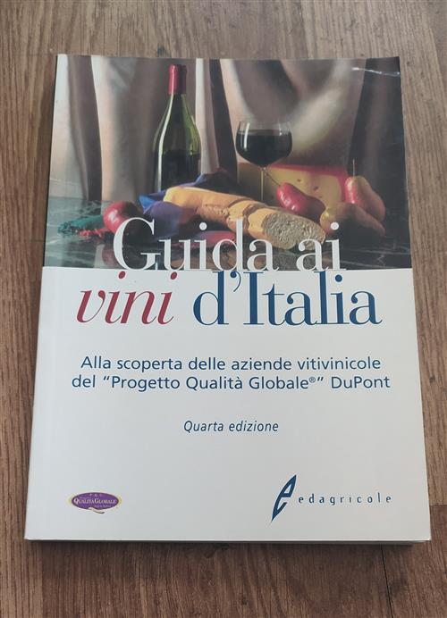 Guida Ai Vini D'italia. Alla Scoperta Delle Aziende Vitivinicole Del Progetto Qualità Globale