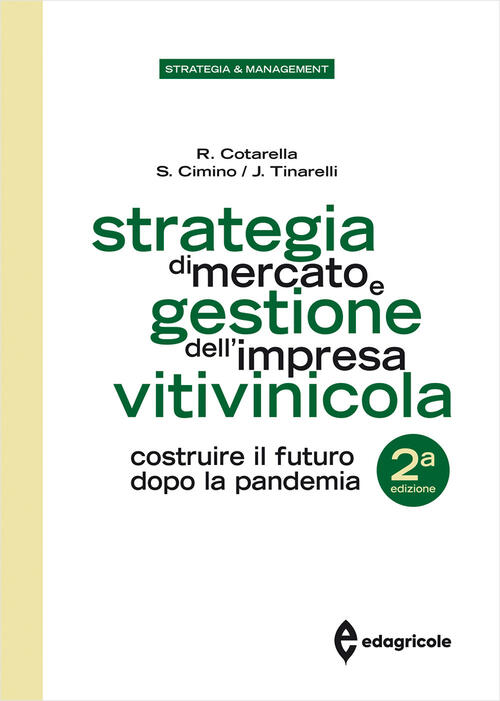 Strategia Di Mercato E Gestione Dell'impresa Vitivinicola. Costruire Il Futuro