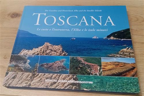 Toscana. Le Coste E L'entroterra, L'elba E Le Isole Minori De Agostini 2005