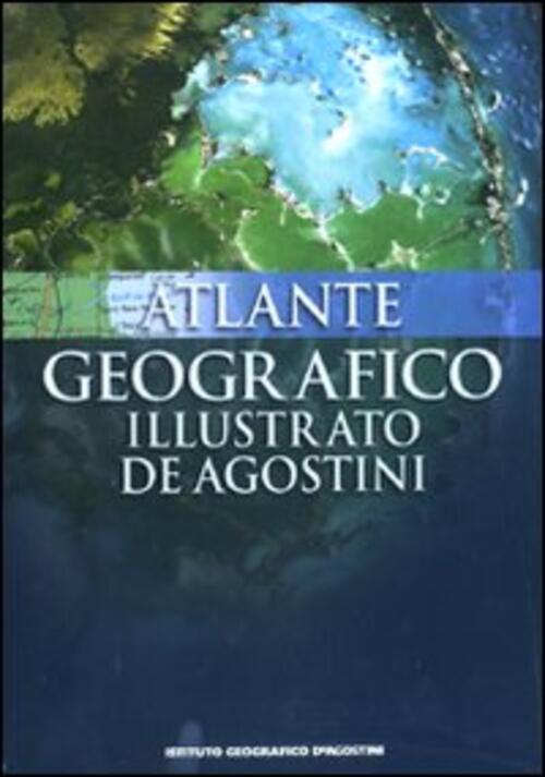 Atlante Geografico Illustrato-Atlante Storico Del Mondo De Agostini 2010