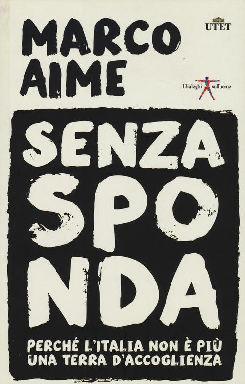 Senza Sponda. Perche L'italia Non E Piu Una Terra D'accoglienza