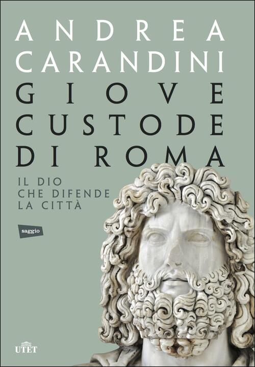 Giove Custode Di Roma. Il Dio Che Difende La Citta