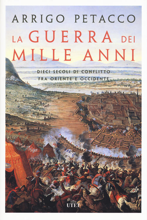 La Guerra Dei Mille Anni. Dieci Secoli Di Conflitto Fra Oriente E Occidente Ar