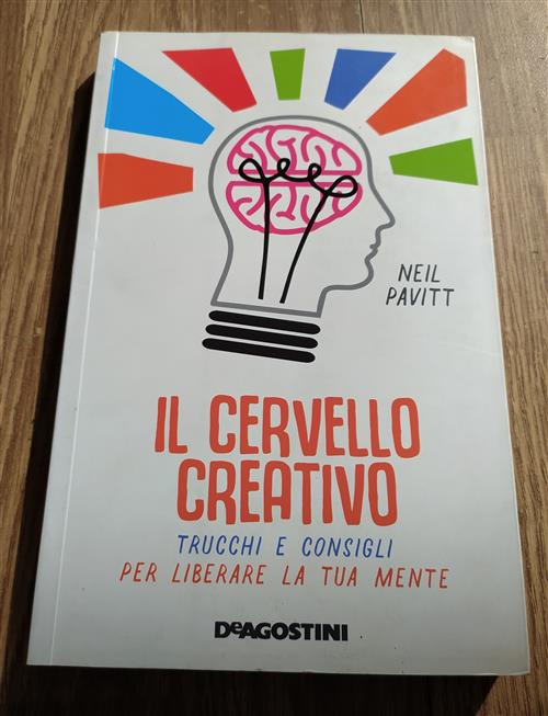 Il Cervello Creativo. Trucchi E Consigli Per Liberare La Tua Mente