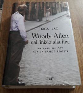 Woody Allen Dall'inizio Alla Fine. Un Anno Sul Set Con Un Grande Regista