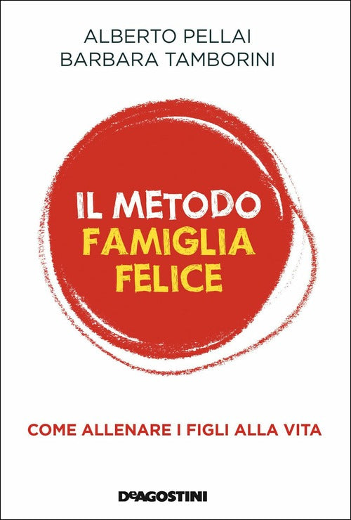 Il Metodo Famiglia Felice. Come Allenare I Figli Alla Vita Alberto Pellai De A