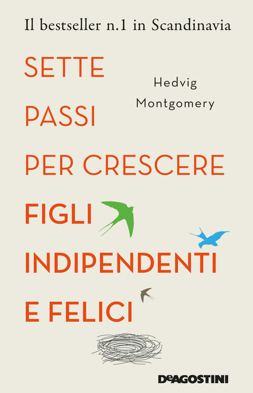 Sette Passi Per Crescere Figli Indipendenti E Felici Hedvig Montgomery De Agos