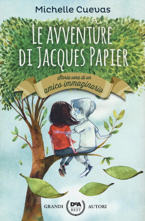 Le Avventure Di Jacques Papier. Storia Vera Di Un Amico Immaginario Michelle C