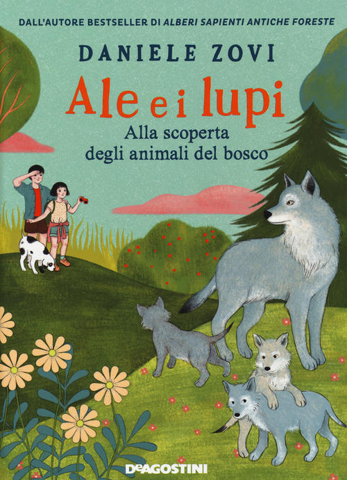 Ale E I Lupi. Alla Scoperta Degli Animali Del Bosco Daniele Zovi De Agostini 2