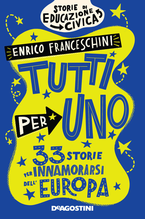 Tutti Per Uno. 33 Storie Per Innamorarsi Dell'europa Enrico Franceschini De Ag