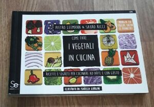 Come Fare... I Vegetali In Cucina. Ricette E Segreti Per Cucinare Ad Arte E Con Gusto