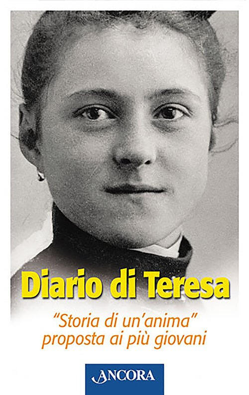 Diario Di Teresa. Storia Di Un'anima Proposta Ai Piu Giovani Teresa Di Lisieux