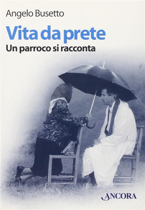 Vita Da Prete. Un Parroco Si Racconta