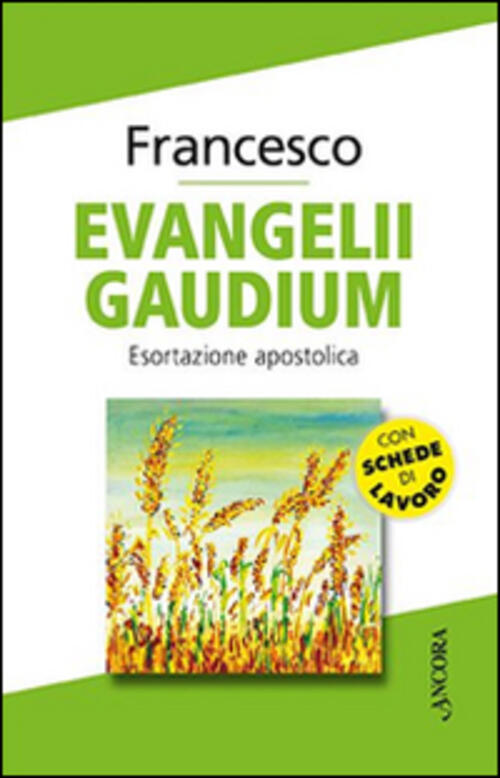 Evangelii Gaudium. Esortazione Apostolica Francesco (Jorge Mario Bergoglio) An