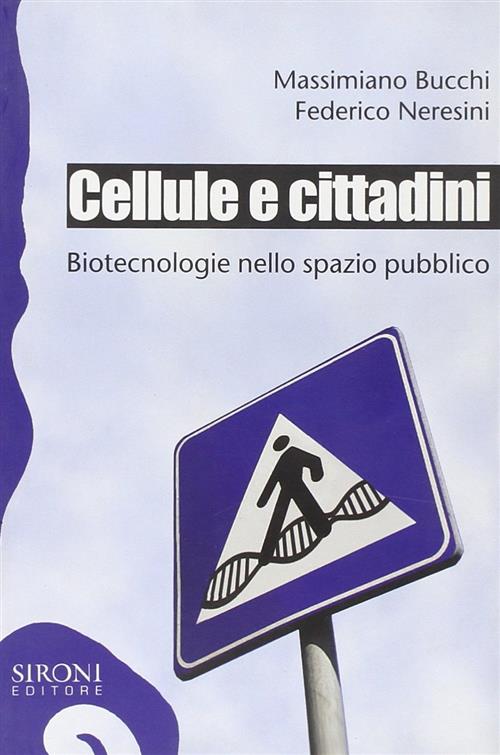 Cellule E Cittadini. Biotecnologie Nello Spazio Pubblico