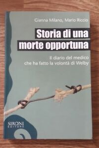 Storia Di Una Morte Opportuna. Il Diario Del Medico Che Ha Fatto La Volontà Di Welby