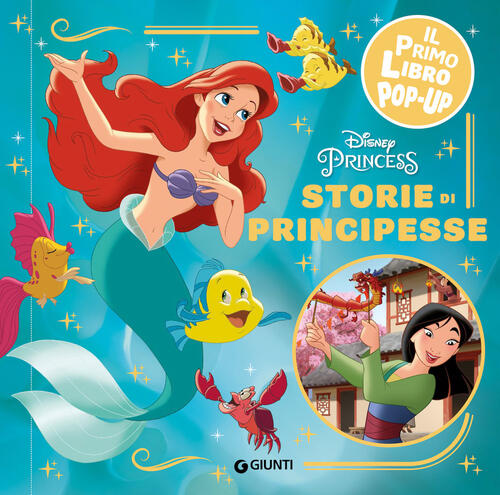 Storie Di Principesse. Disney Princess. Il Primo Libro Pop-Up. Ediz. A Colori