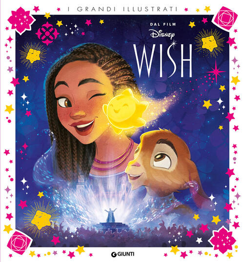 Wish. Grandi Illustrati. Ediz. A Colori Disney Libri 2023