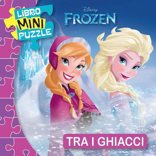 Tra I Ghiacci. Frozen. Libro Mini Puzzle. Ediz. A Colori Disney Libri 2021