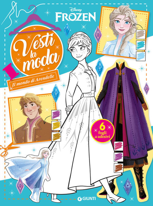 Il Mondo Di Arendelle. Frozen. Vesti La Moda. Con Adesivi Disney Libri 2024