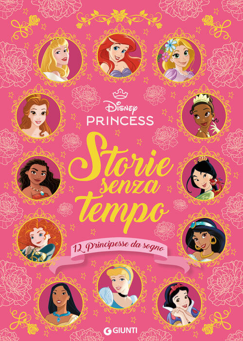 Storie Senza Tempo. 12 Principesse Da Sogno. Disney Princess Disney Libri 2024